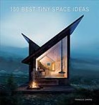 cover of the book 150 best tiny space ideas