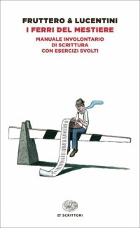 cover of the book I ferri del mestiere: Manuale involontario di scrittura con esercizi svolti