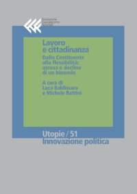 cover of the book Lavoro e cittadinanza. Dalla Costituente alla flessibilità: ascesa e declino di un binomio