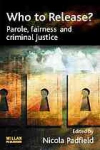 cover of the book Who to release? : parole, fairness and criminal justice