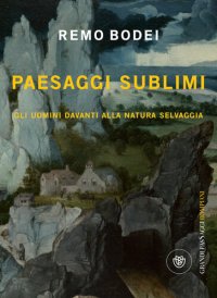 cover of the book Paesaggi sublimi: Gli uomini davanti alla natura selvaggia