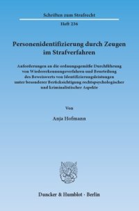 cover of the book Personenidentifizierung durch zeugen im strafverfahren : anforderungen an die ordnungsgemäße durchführung von wiedererkennungsverfahren und beurteilung des beweiswerts von identifizierungsleistungen unter besonderer berücksichtung rechtspsychologischer