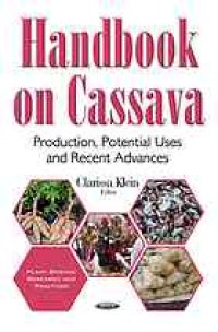 cover of the book Handbook on cassava : production, potential uses and recent advances