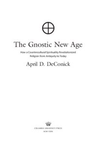 cover of the book The Gnostic New Age: How a Countercultural Spirituality Revolutionized Religion from Antiquity to Today