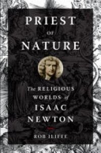 cover of the book Priest of Nature: The Religious Worlds of Isaac Newton