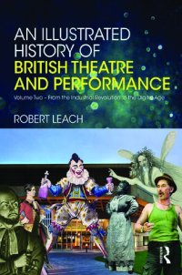 cover of the book An Illustrated History of British Theatre and Performance, Volume Two: From the Industrial Revolution to the Digital Age