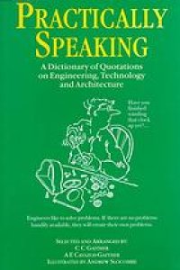 cover of the book Practically Speaking : A Dictionary of Quotations on Engineering, Technology and Architecture