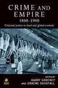 cover of the book Crime and empire, 1840-1940 : criminal justice in local and global context