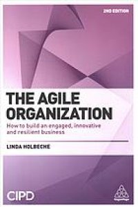 cover of the book The Agile Organization : How to Build an Engaged, Innovative and Resilient Business, Second edition