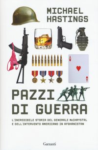 cover of the book Pazzi di guerra. L'incredibile storia del generale McChrystal e dell'intervento americano in Afghanistan