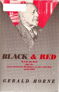 cover of the book Black and Red: W.E.B. Du Bois and the Afro-American Response to the Cold War, 1944–1963