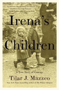 cover of the book Irena's Children: The Extraordinary Story of the Woman Who Saved 2,500 Children from the Warsaw Ghetto