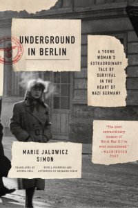 cover of the book Underground in Berlin: My Story of Hiding from the Nazis in Plain Sight