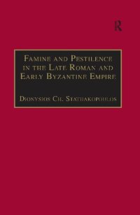 cover of the book Famine and Pestilence in the Late Roman and Early Byzantine Empire: A Systematic Survey of Subsistence Crises and Epidemics