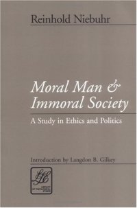 cover of the book Moral Man and Immoral Society: A Study in Ethics and Politics