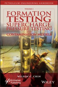 cover of the book Formation testing. Volume 3, Supercharge, pressure testing, and contamination models