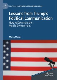 cover of the book Lessons From Trump’s Political Communication: How To Dominate The Media Environment