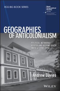 cover of the book Geographies of anticolonialism : political networks across and beyond South India, c. 1900-1930