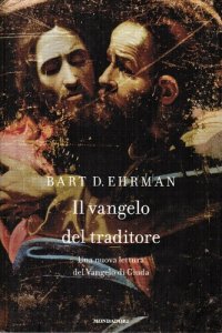 cover of the book Il vangelo del traditore. Una nuova lettura del Vangelo di Giuda