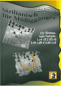 cover of the book Sizilianisch für Müssiggänger: Die Basman-Sale-Variante 1.e4 c5 2.Sf3 e6 3.d4 c:d4 4.S:d4 Lc5