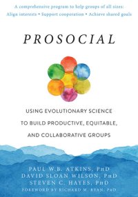 cover of the book Prosocial: Using Evolutionary Science to Build Productive, Equitable, and Collaborative Groups