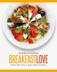 cover of the book Breakfast Love: Perfect little bowls of quick, healthy breakfasts