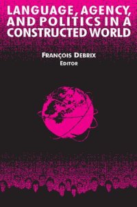 cover of the book Language, Agency, and Politics in a Constructed World