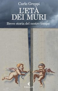 cover of the book L'età dei muri. Breve storia del nostro tempo