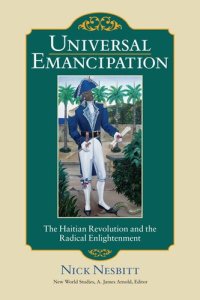 cover of the book Universal Emancipation: The Haitian Revolution and the Radical Enlightenment