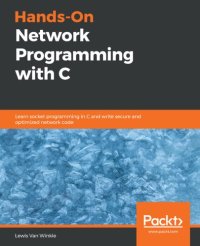 cover of the book Hands-On Network Programming with C - Learn socket programming in C and write secure and optimized network code (true pdf)