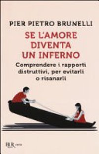 cover of the book Se l'amore diventa un inferno : comprendere i rapporti distruttivi, per evitarli o risanarli