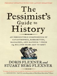 cover of the book The Pessimist's Guide to History: An Irresistible Compendium of Catastrophes, Barbarities, Massacres, and Mayhem—from 14 Billion Years Ago to 2007