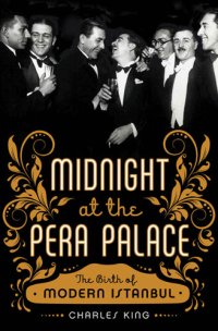 cover of the book Midnight at the Pera Palace: The Birth of Modern Istanbul