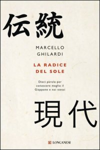 cover of the book La radice del sole: Dieci parole per conoscere meglio il Giappone e noi stessi