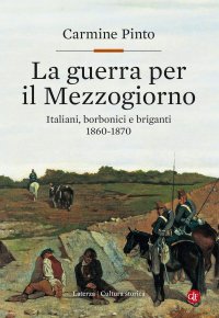 cover of the book La guerra per il Mezzogiorno. Italiani, borbonici e briganti 1860-1870