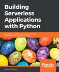 cover of the book Building serverless applications with Python : develop fast, scalable, and cost-effective web applications that are always available