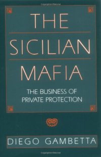 cover of the book The Sicilian Mafia: The Business of Private Protection