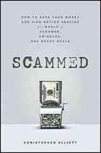 cover of the book Scammed: How to Save Your Money and Find Better Service in a World of Schemes, Swindles, and Shady Deals