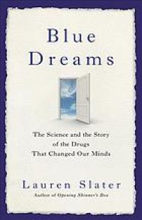 cover of the book Blue dreams : the science and the story of the drugs that changed our minds