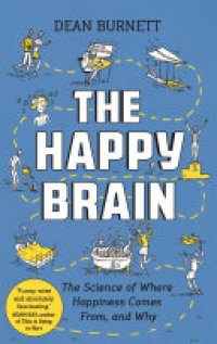 cover of the book The Happy Brain: The Science of Where Happiness Comes From, and Why