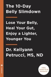 cover of the book The 10-Day Belly Slimdown: Lose Your Belly, Heal Your Gut, Enjoy a Lighter, Younger You