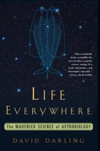 cover of the book Life Everywhere: The Maverick Science of Astrobiology