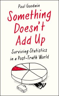 cover of the book Something Doesn’t Add Up: Surviving Statistics in a Post-Truth World