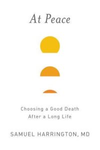 cover of the book At Peace: Choosing a Good Death After a Long Life