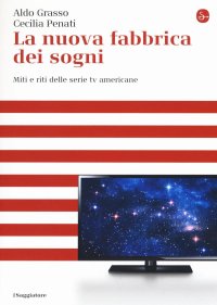 cover of the book La nuova fabbrica dei sogni. Miti e riti delle serie tv americane