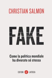 cover of the book Fake. Come la politica mondiale ha divorato sé stessa