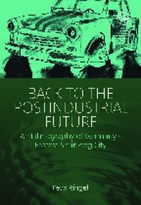 cover of the book Back to the postindustrial future : an ethnography of Germany's fastest shrinking city