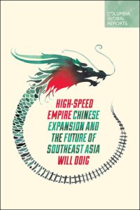 cover of the book High-Speed Empire: Chinese Expansion and the Future of Southeast Asia