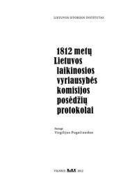 cover of the book 1812 metų Lietuvos laikinosios vyriausybės komisijos posėdžių protokolai