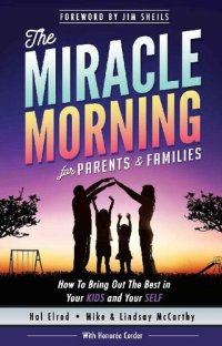 cover of the book The Miracle Morning for Parents and Families: How to Bring Out the Best in Your KIDS and Your SELF